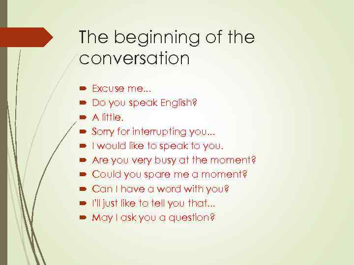 The beginning of the conversation Excuse me. . . Do you speak English? A