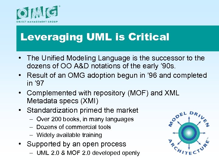 Leveraging UML is Critical • The Unified Modeling Language is the successor to the