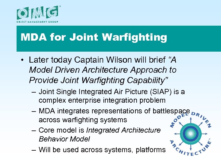 MDA for Joint Warfighting • Later today Captain Wilson will brief “A Model Driven