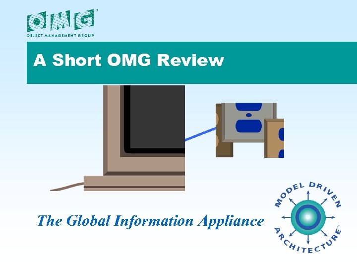 A Short OMG Review The Global Information Appliance 