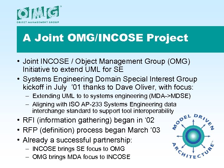 A Joint OMG/INCOSE Project • Joint INCOSE / Object Management Group (OMG) Initiative to