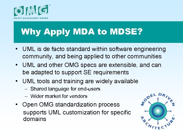 Why Apply MDA to MDSE? • UML is de facto standard within software engineering