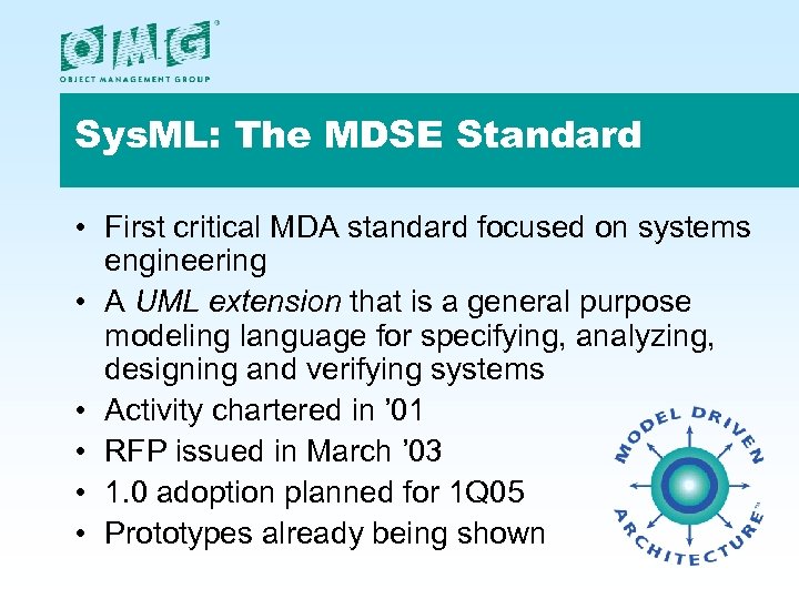 Sys. ML: The MDSE Standard • First critical MDA standard focused on systems engineering