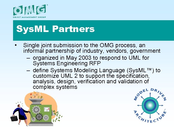 Sys. ML Partners • Single joint submission to the OMG process, an informal partnership