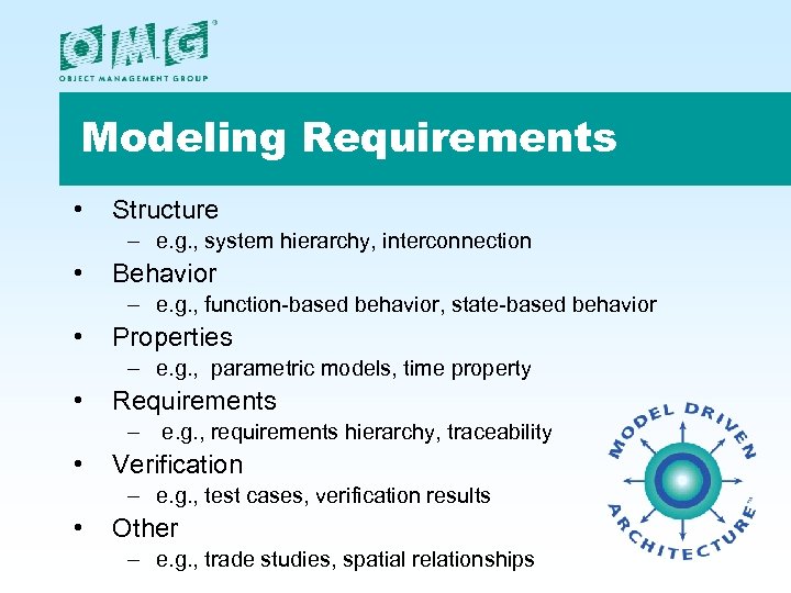 Modeling Requirements • Structure – e. g. , system hierarchy, interconnection • Behavior –