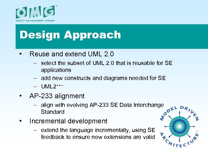 Design Approach • Reuse and extend UML 2. 0 – select the subset of