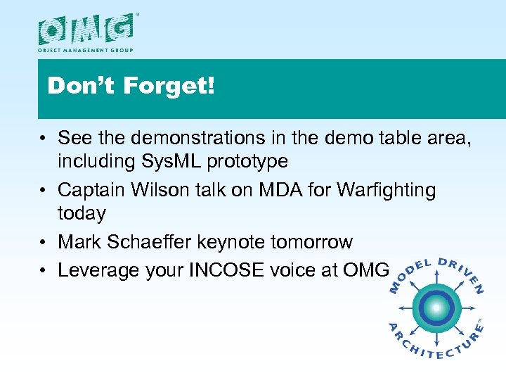 Don’t Forget! • See the demonstrations in the demo table area, including Sys. ML