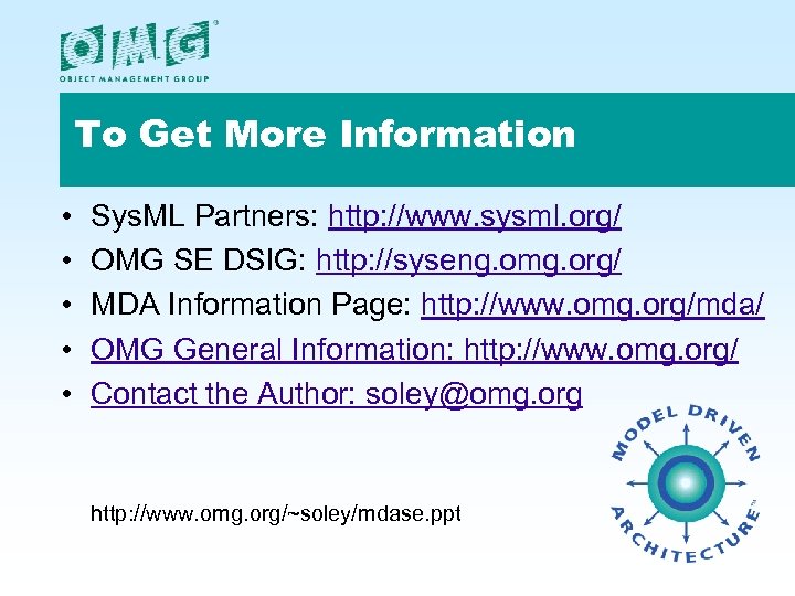 To Get More Information • • • Sys. ML Partners: http: //www. sysml. org/