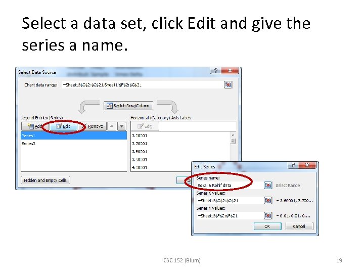 Select a data set, click Edit and give the series a name. CSC 152