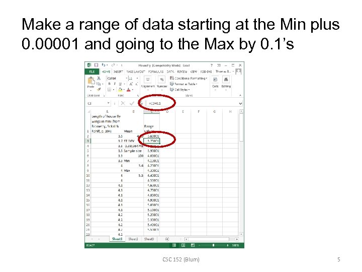 Make a range of data starting at the Min plus 0. 00001 and going