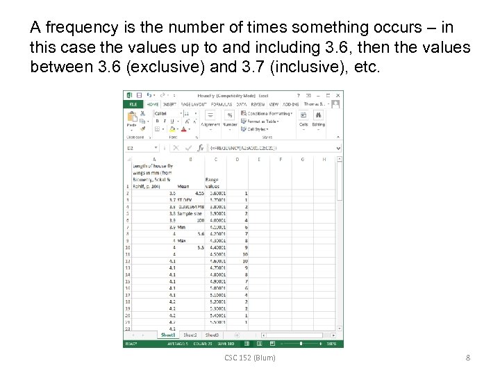 A frequency is the number of times something occurs – in this case the
