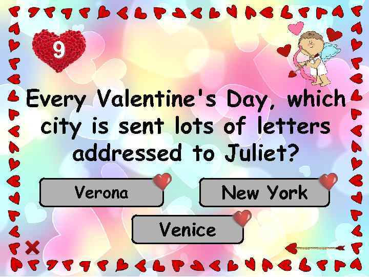 9 Every Valentine's Day, which city is sent lots of letters addressed to Juliet?