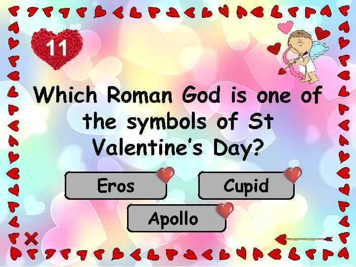 11 1 Which Roman God is one of the symbols of St Valentine’s Day?