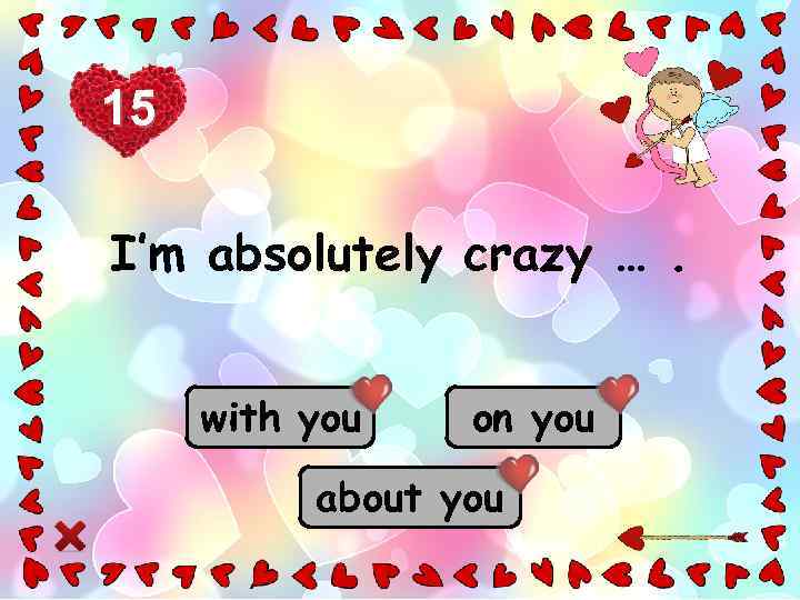 15 I’m absolutely crazy …. with you on you about you 