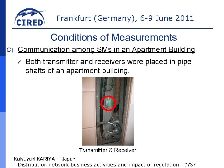 Frankfurt (Germany), 6 -9 June 2011 Conditions of Measurements C) Communication among SMs in