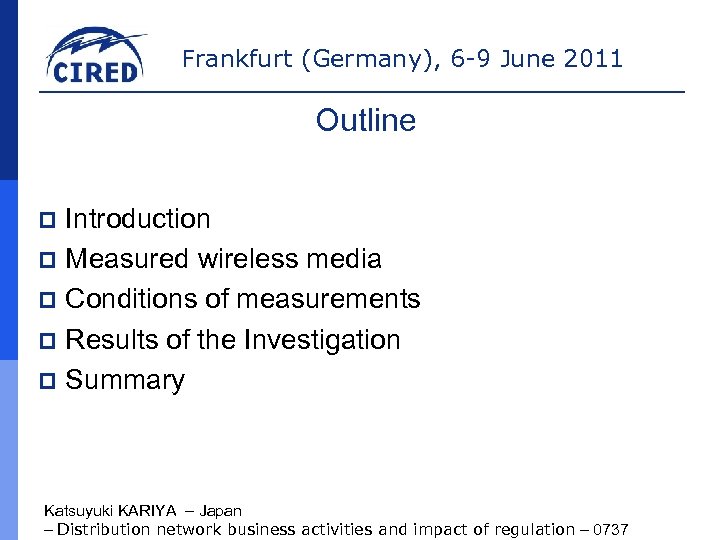 Frankfurt (Germany), 6 -9 June 2011 Outline Introduction p Measured wireless media p Conditions
