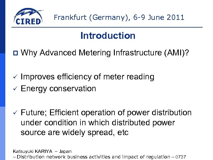 Frankfurt (Germany), 6 -9 June 2011 Introduction p Why Advanced Metering Infrastructure (AMI)? ü