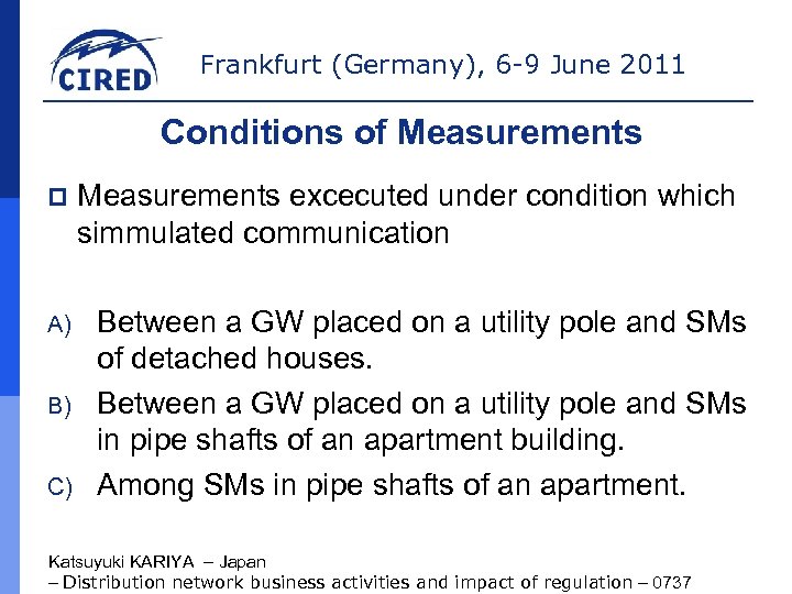 Frankfurt (Germany), 6 -9 June 2011 Conditions of Measurements p A) B) C) Measurements