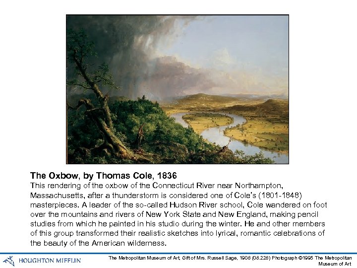 The Oxbow, by Thomas Cole, 1836 This rendering of the oxbow of the Connecticut