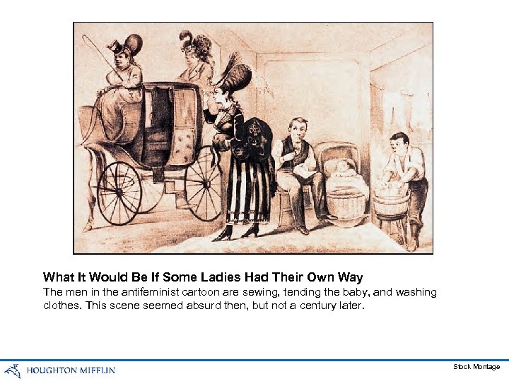 What It Would Be If Some Ladies Had Their Own Way The men in