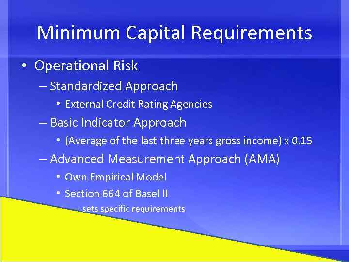 Minimum Capital Requirements • Operational Risk – Standardized Approach • External Credit Rating Agencies