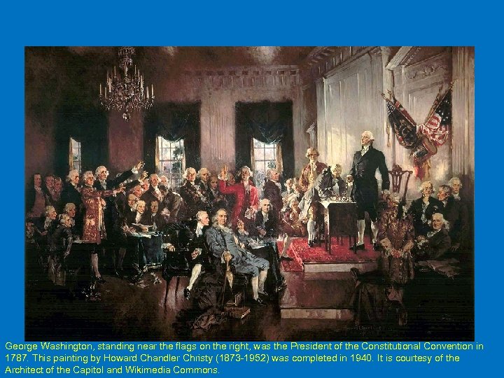 George Washington, standing near the flags on the right, was the President of the