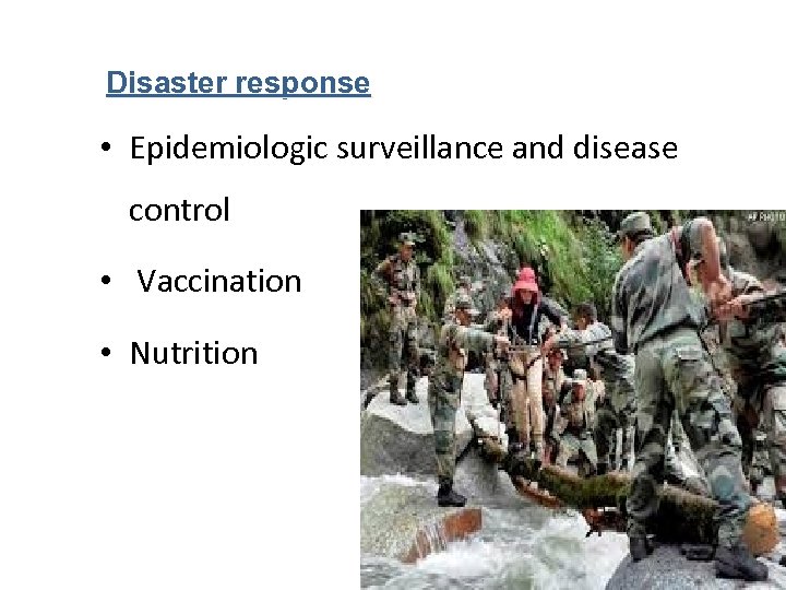 Disaster response • Epidemiologic surveillance and disease control • Vaccination • Nutrition 