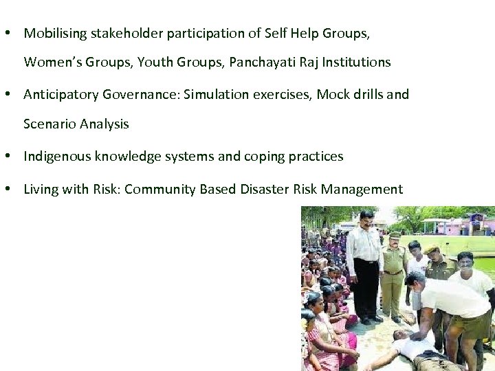 • Mobilising stakeholder participation of Self Help Groups, Women’s Groups, Youth Groups, Panchayati