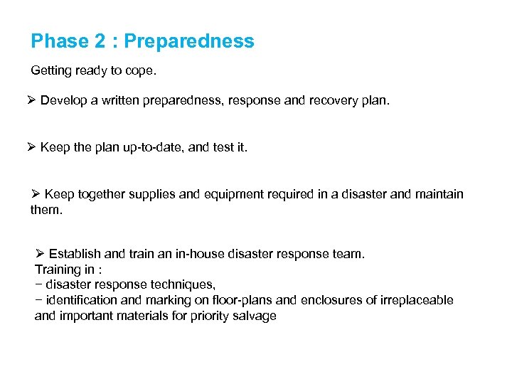 Phase 2 : Preparedness Getting ready to cope. Ø Develop a written preparedness, response