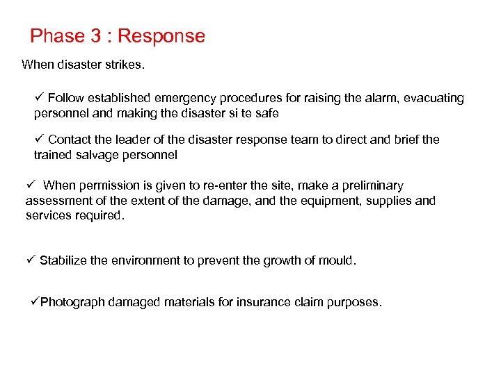 Phase 3 : Response When disaster strikes. ü Follow established emergency procedures for raising