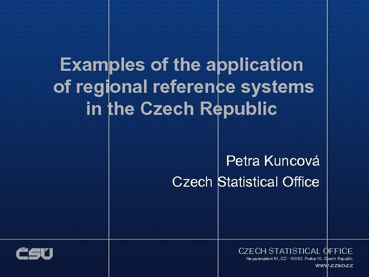 Examples of the application of regional reference systems in the Czech Republic Petra Kuncová