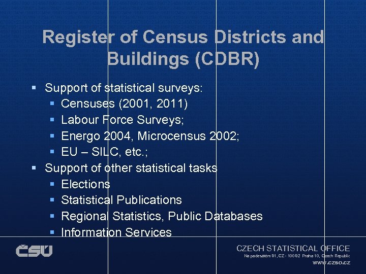 Register of Census Districts and Buildings (CDBR) § Support of statistical surveys: § Censuses