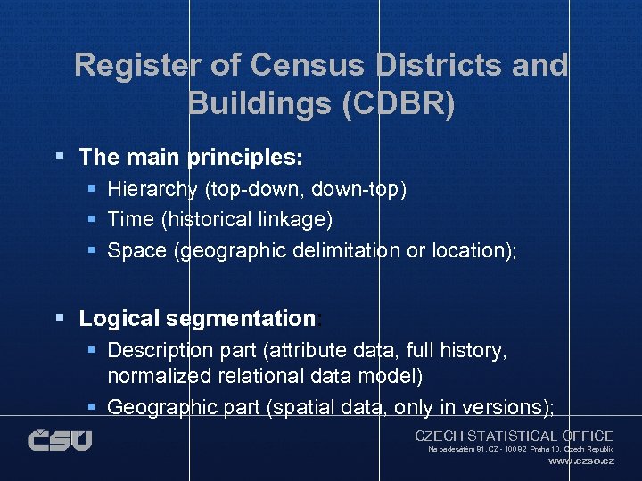 Register of Census Districts and Buildings (CDBR) § The main principles: § Hierarchy (top-down,