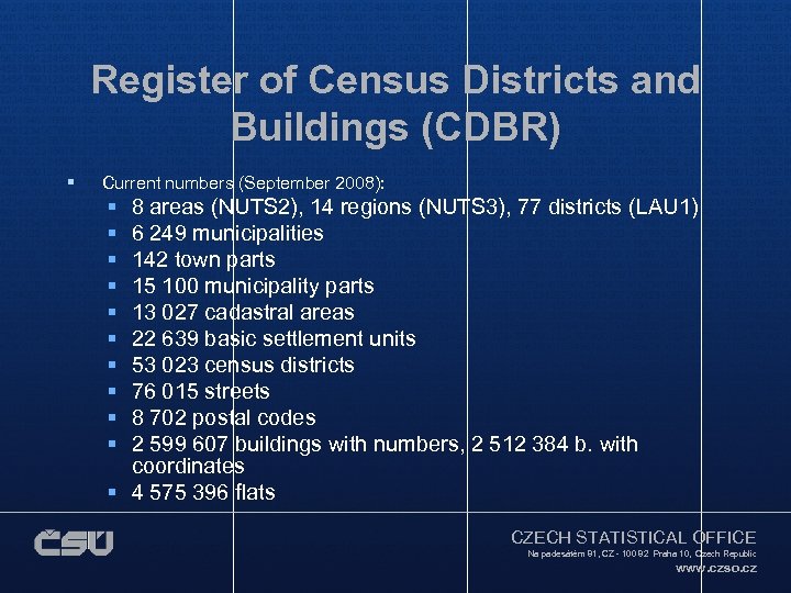 Register of Census Districts and Buildings (CDBR) § Current numbers (September 2008): § §