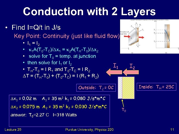Conduction with 2 Layers • Find I=Q/t in J/s Key Point: Continuity (just like
