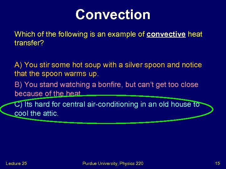 Convection Which of the following is an example of convective heat transfer? A) You