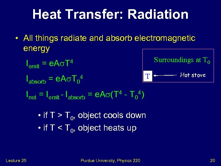 Heat Transfer: Radiation • All things radiate and absorb electromagnetic energy Surroundings at T