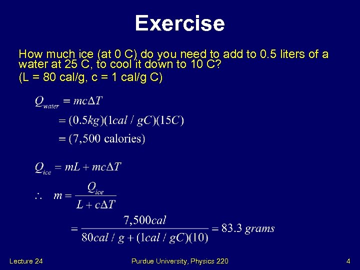 Exercise How much ice (at 0 C) do you need to add to 0.