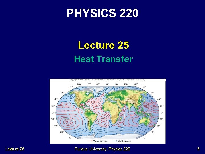 PHYSICS 220 Lecture 25 Heat Transfer Lecture 25 Purdue University, Physics 220 6 