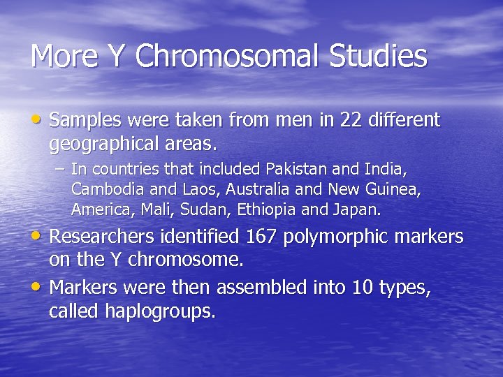 More Y Chromosomal Studies • Samples were taken from men in 22 different geographical