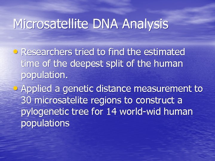 Microsatellite DNA Analysis • Researchers tried to find the estimated time of the deepest