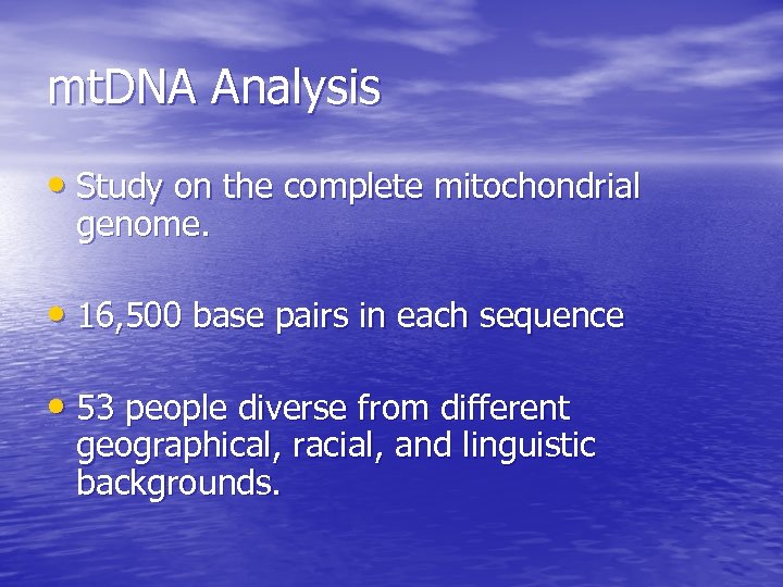 mt. DNA Analysis • Study on the complete mitochondrial genome. • 16, 500 base