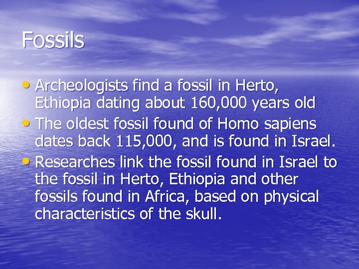 Fossils • Archeologists find a fossil in Herto, Ethiopia dating about 160, 000 years