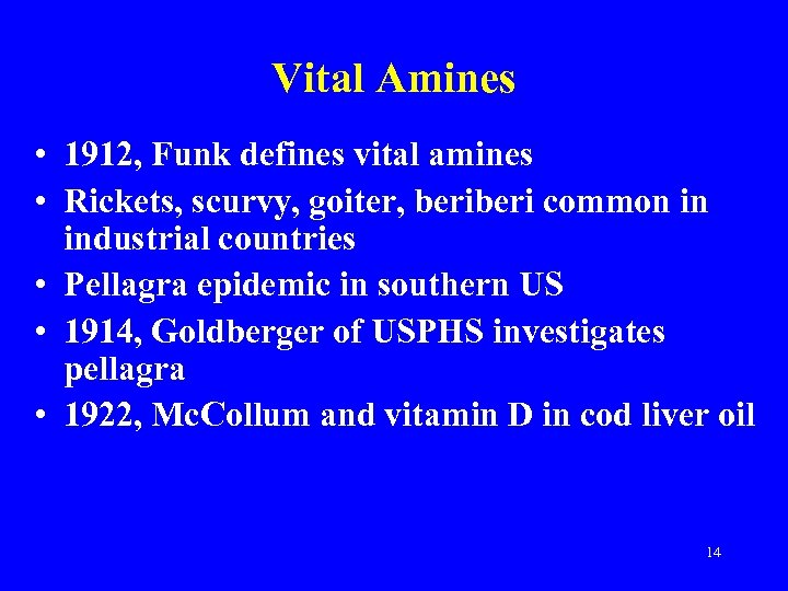 Vital Amines • 1912, Funk defines vital amines • Rickets, scurvy, goiter, beri common