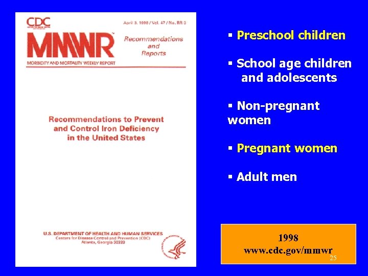 § Preschool children § School age children and adolescents § Non-pregnant women § Pregnant
