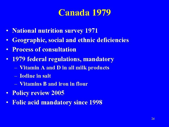 Canada 1979 • • National nutrition survey 1971 Geographic, social and ethnic deficiencies Process