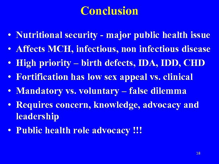 Conclusion • • • Nutritional security - major public health issue Affects MCH, infectious,