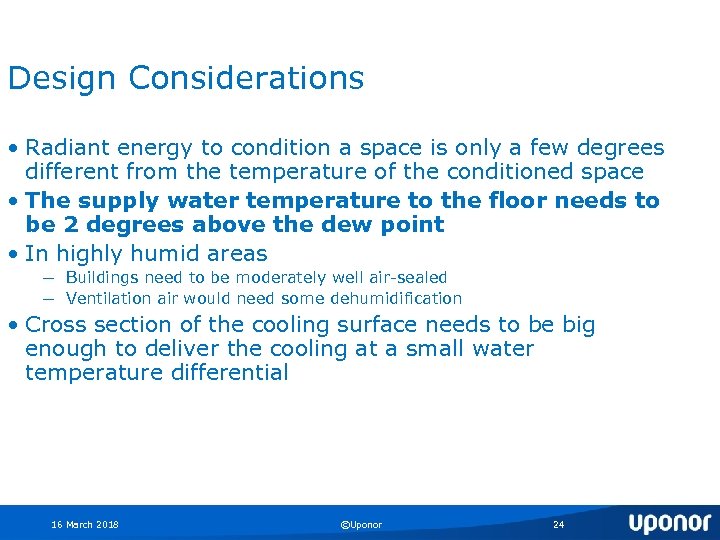 Design Considerations • Radiant energy to condition a space is only a few degrees