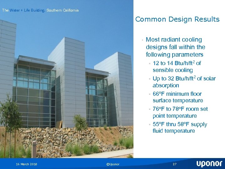 The Water + Life Building, Southern California Common Design Results • Most radiant cooling