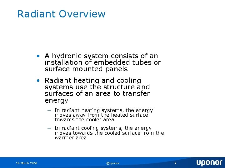 Radiant Overview • A hydronic system consists of an installation of embedded tubes or